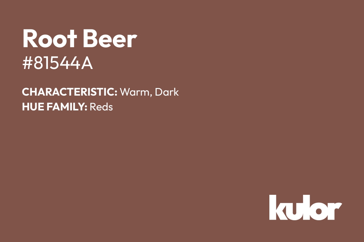 Root Beer is a color with a HTML hex code of #81544a.