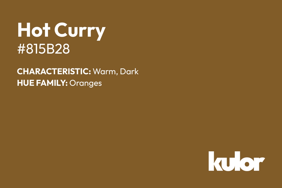 Hot Curry is a color with a HTML hex code of #815b28.