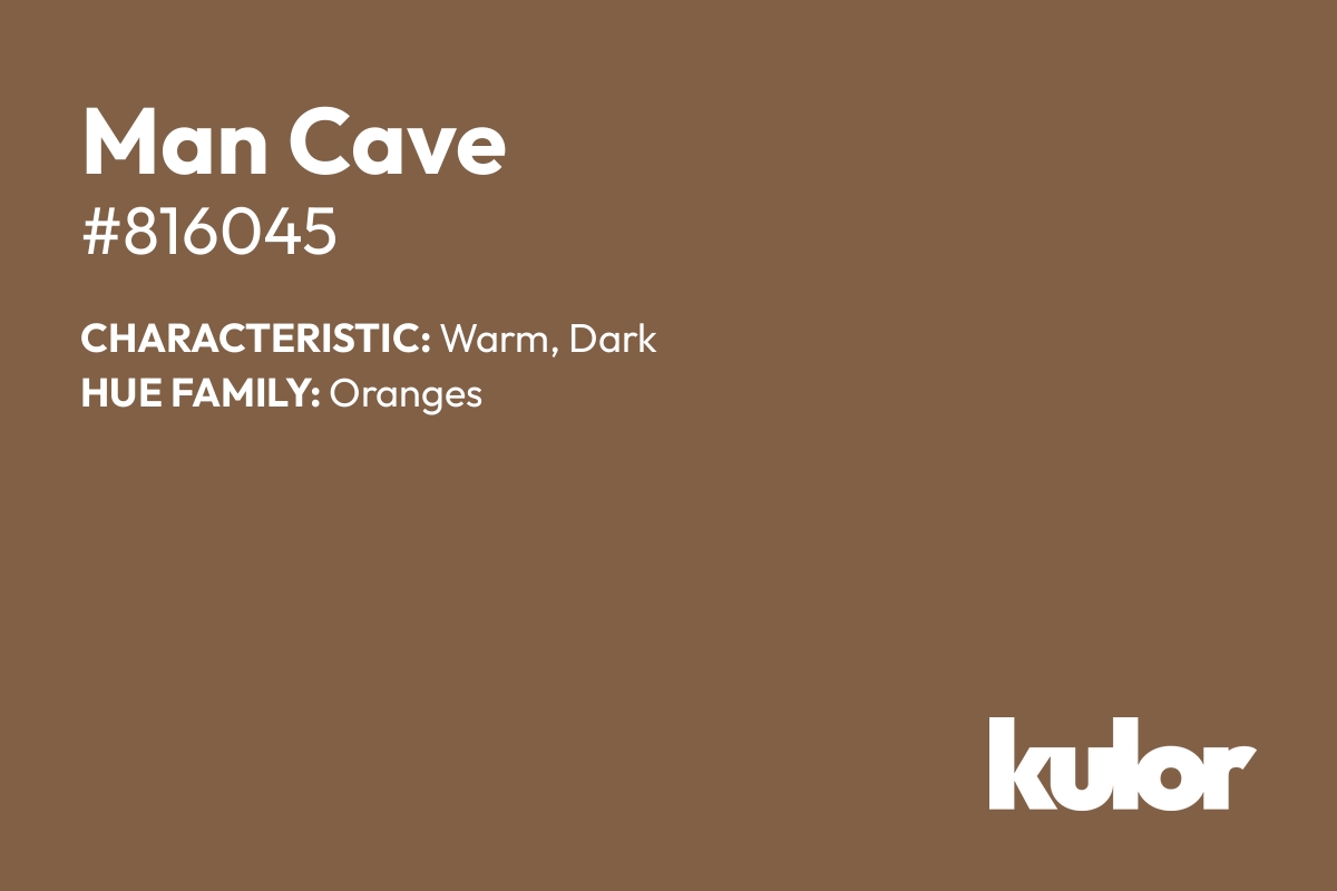 Man Cave is a color with a HTML hex code of #816045.