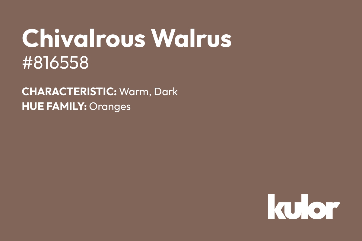 Chivalrous Walrus is a color with a HTML hex code of #816558.