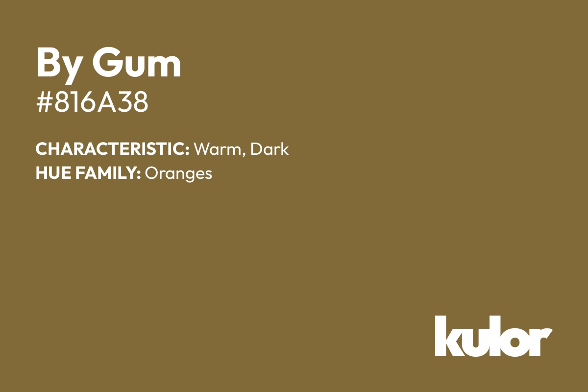 By Gum is a color with a HTML hex code of #816a38.