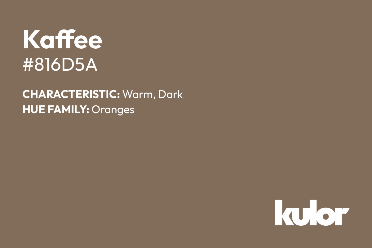 Kaffee is a color with a HTML hex code of #816d5a.