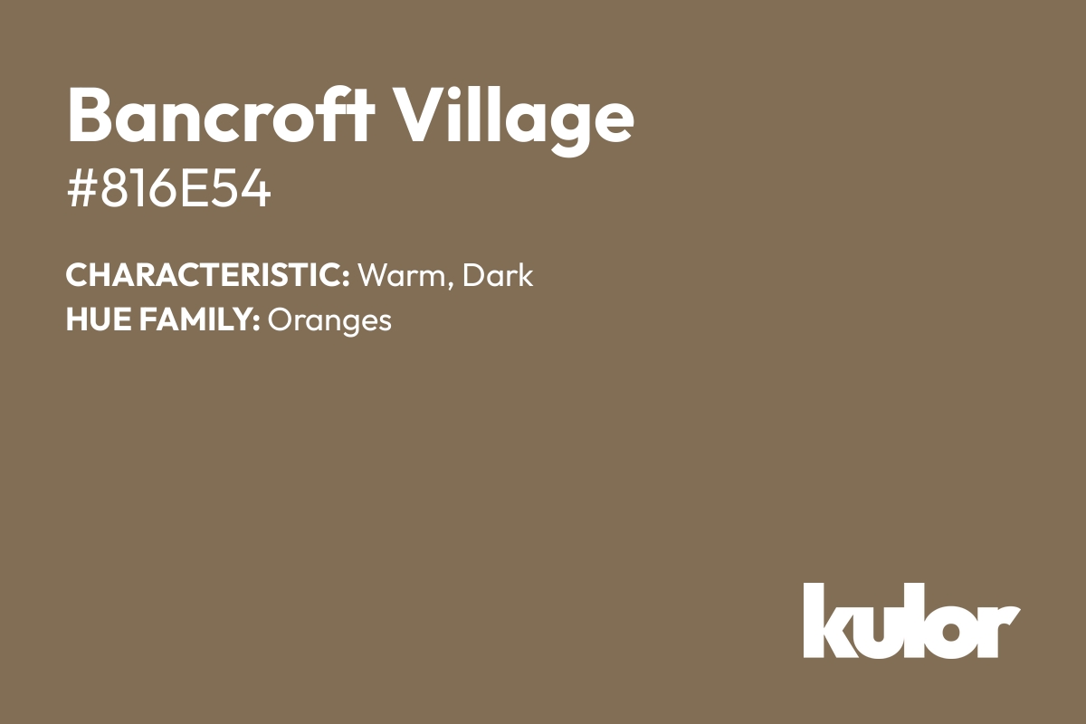 Bancroft Village is a color with a HTML hex code of #816e54.