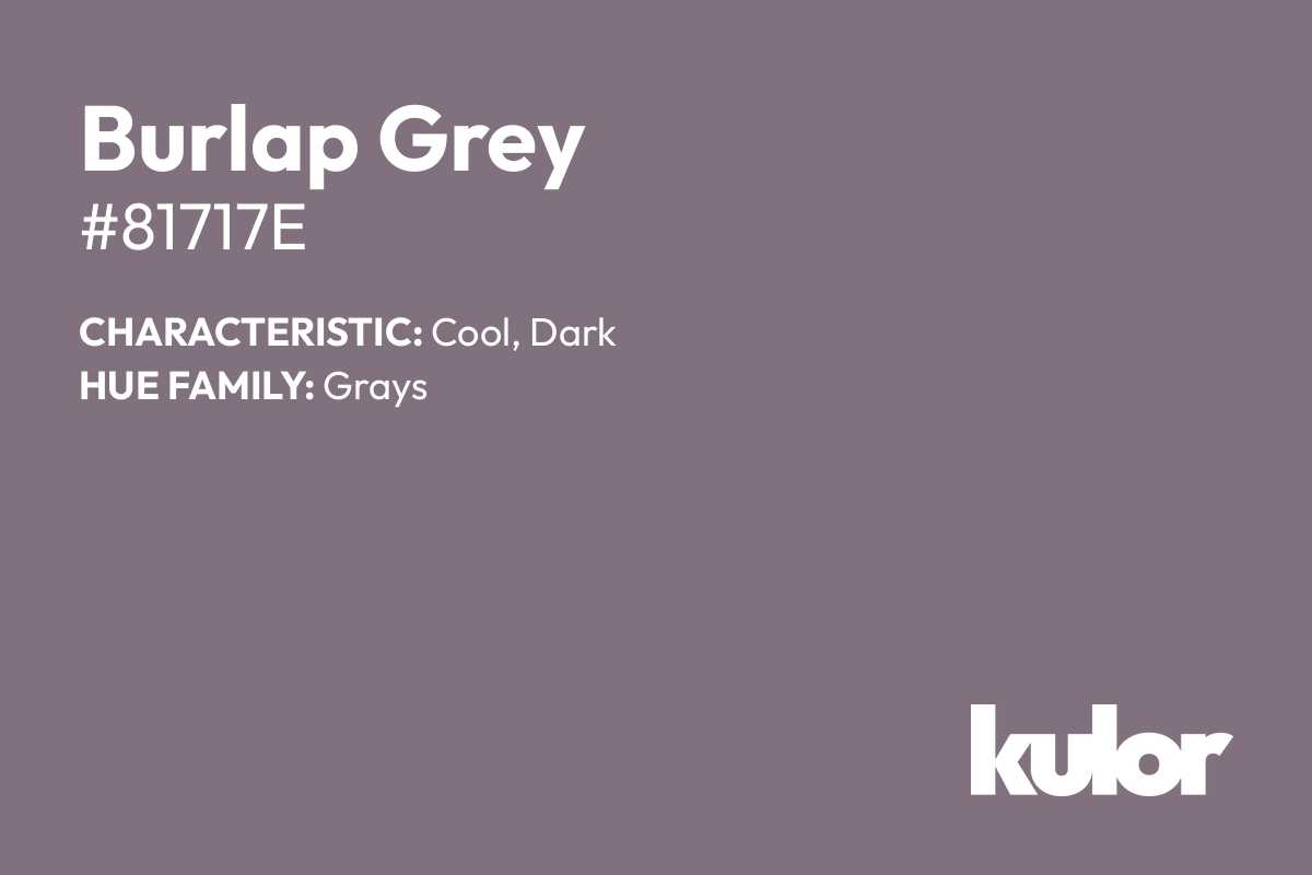 Burlap Grey is a color with a HTML hex code of #81717e.