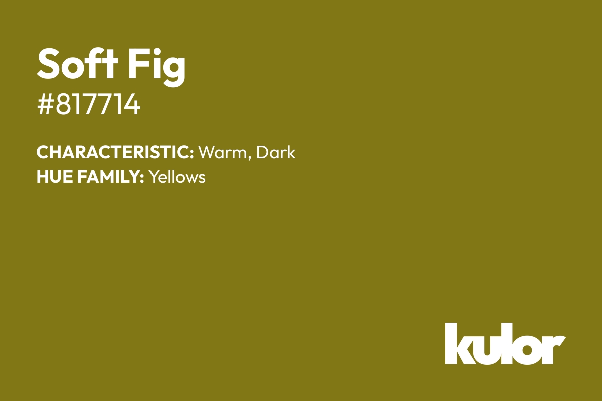 Soft Fig is a color with a HTML hex code of #817714.