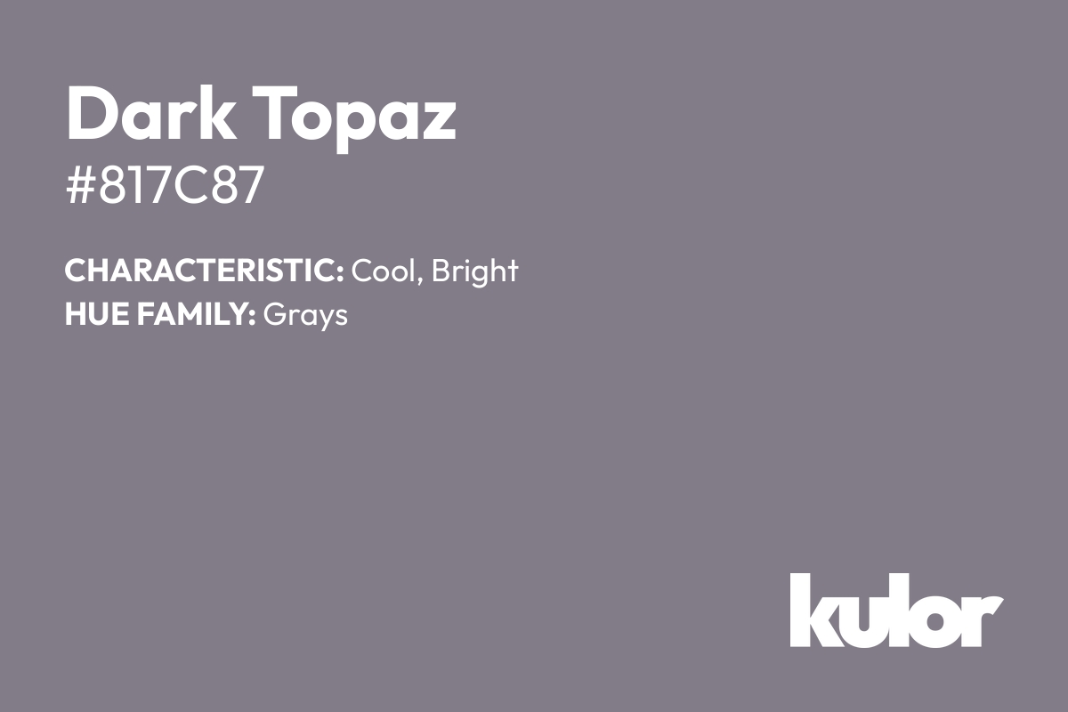 Dark Topaz is a color with a HTML hex code of #817c87.