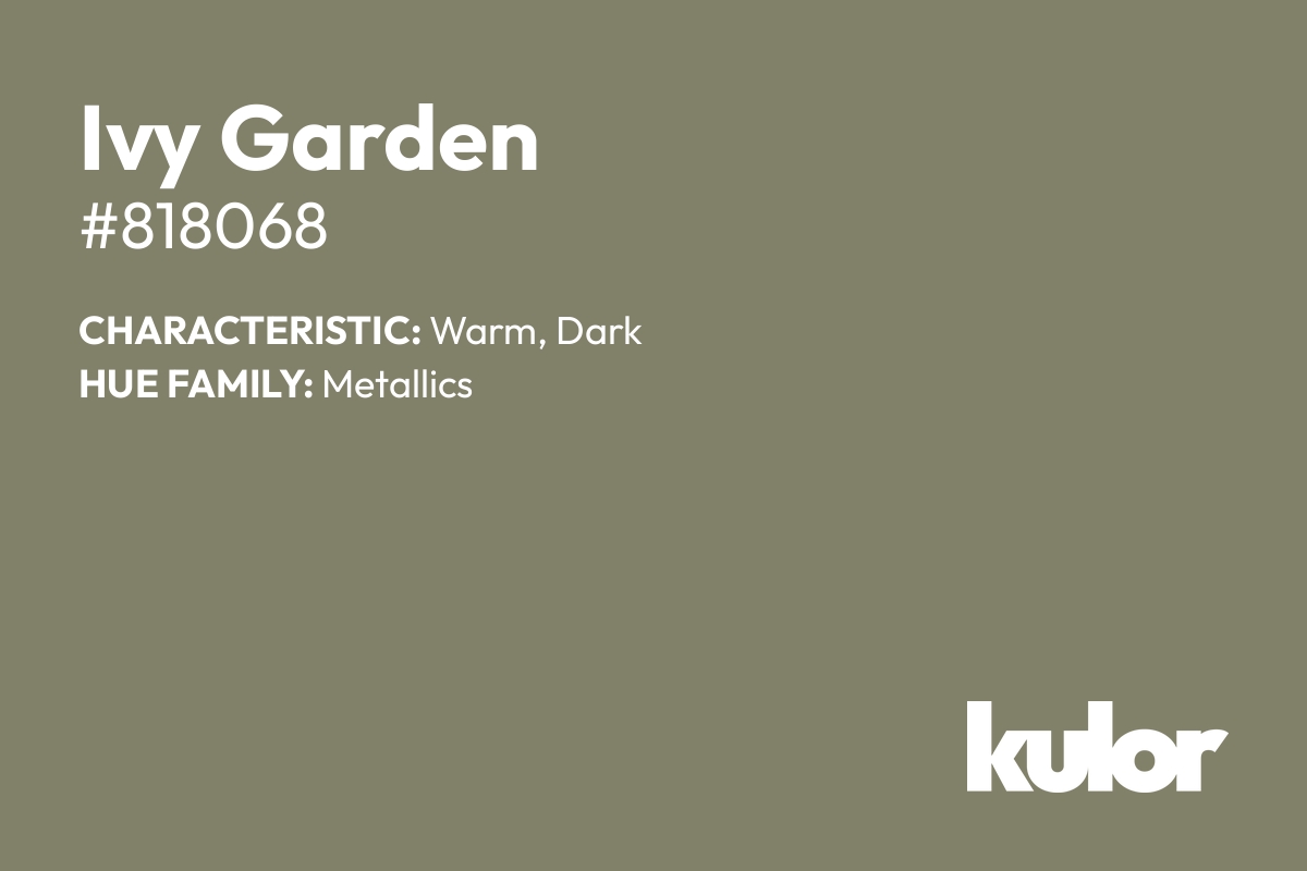 Ivy Garden is a color with a HTML hex code of #818068.