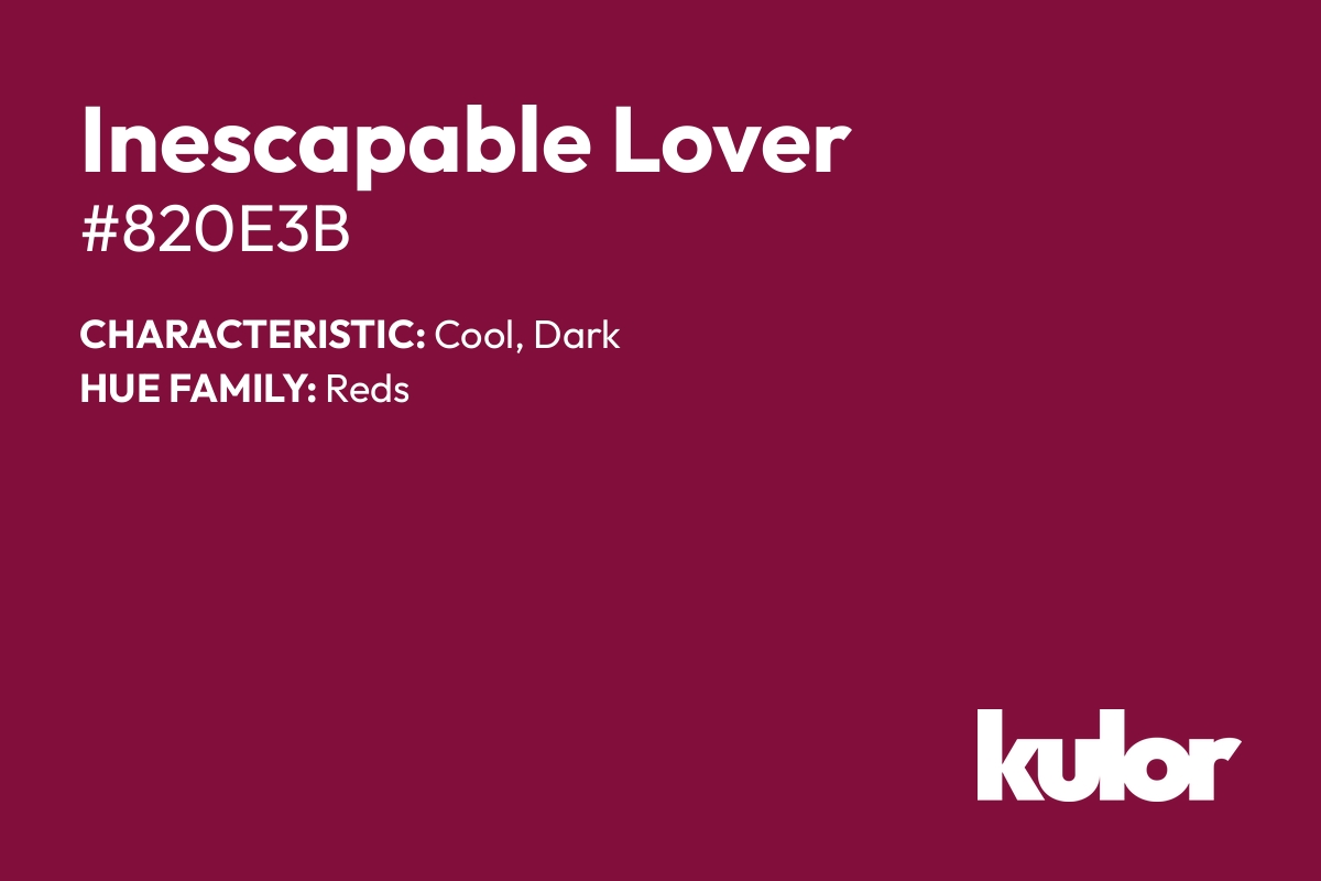 Inescapable Lover is a color with a HTML hex code of #820e3b.