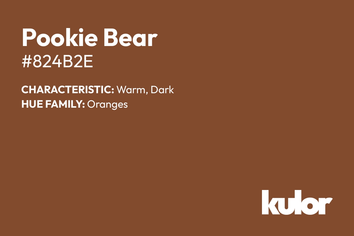 Pookie Bear is a color with a HTML hex code of #824b2e.