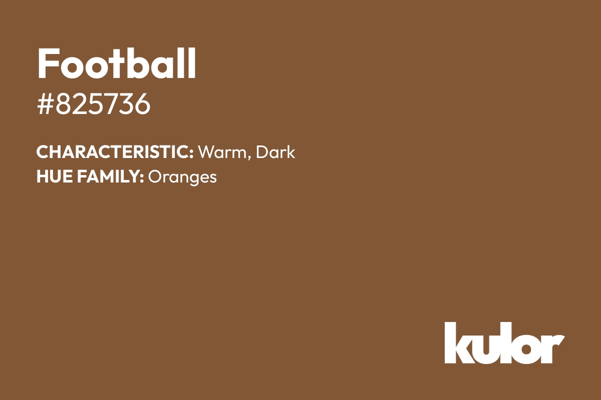 Football is a color with a HTML hex code of #825736.