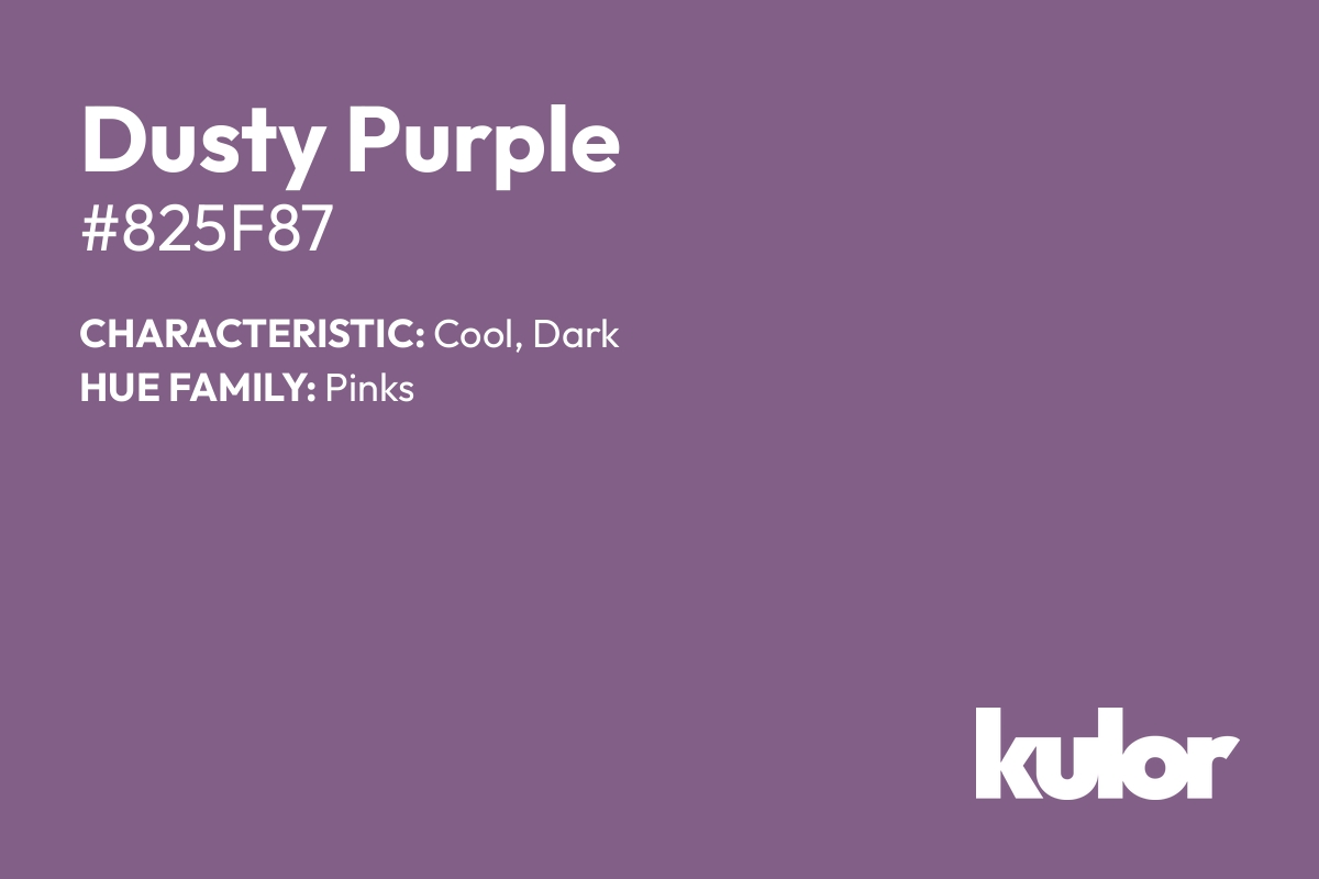 Dusty Purple is a color with a HTML hex code of #825f87.