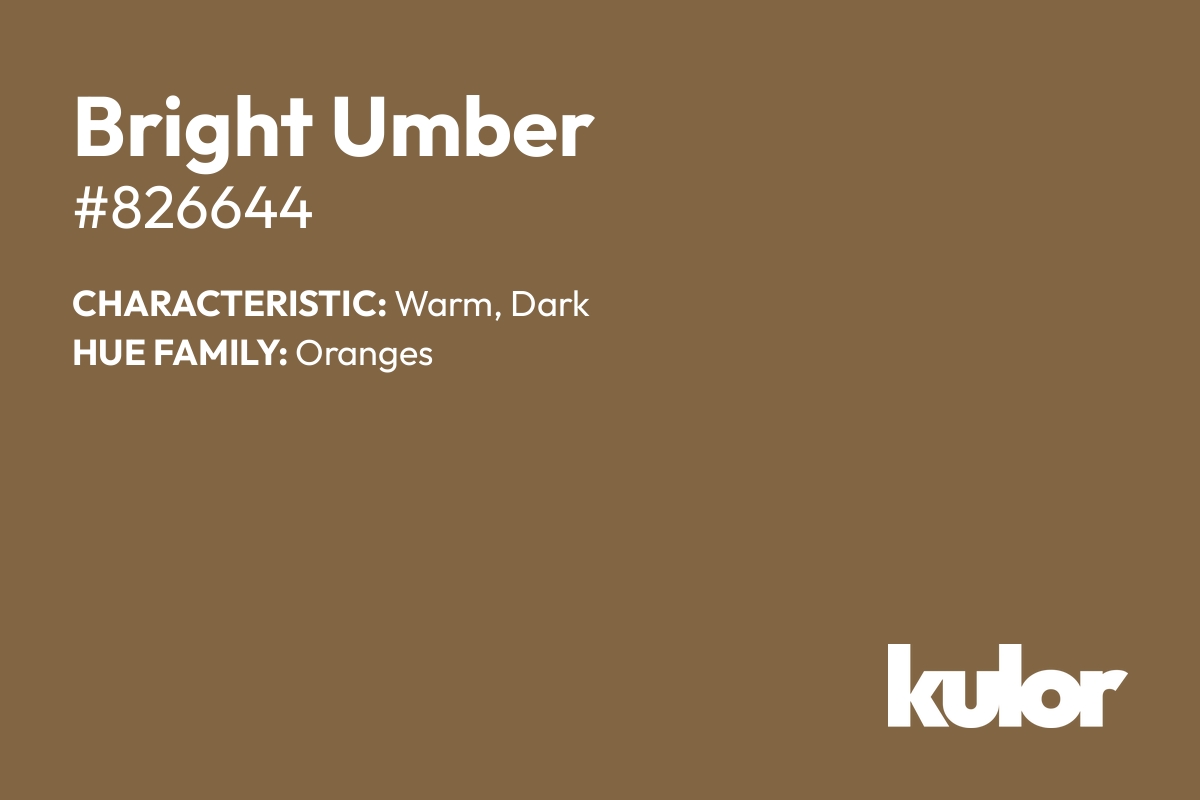 Bright Umber is a color with a HTML hex code of #826644.