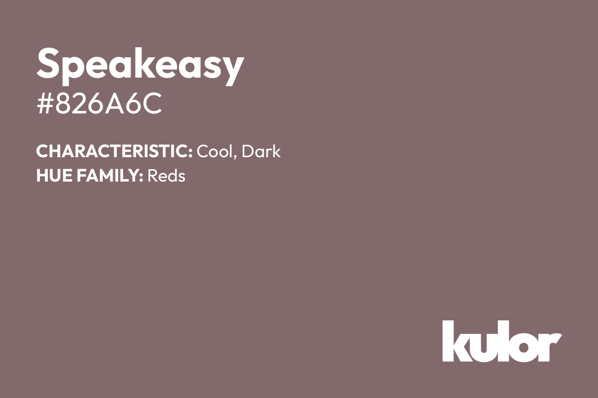 Speakeasy is a color with a HTML hex code of #826a6c.