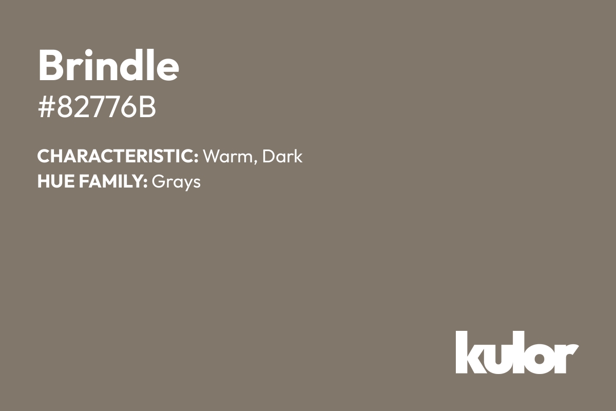 Brindle is a color with a HTML hex code of #82776b.