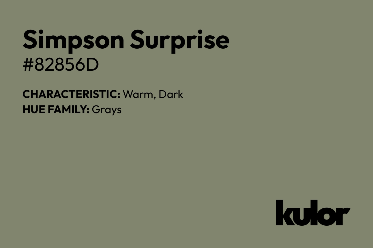 Simpson Surprise is a color with a HTML hex code of #82856d.