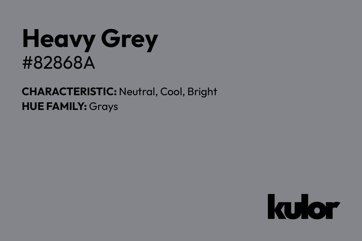 Heavy Grey is a color with a HTML hex code of #82868a.