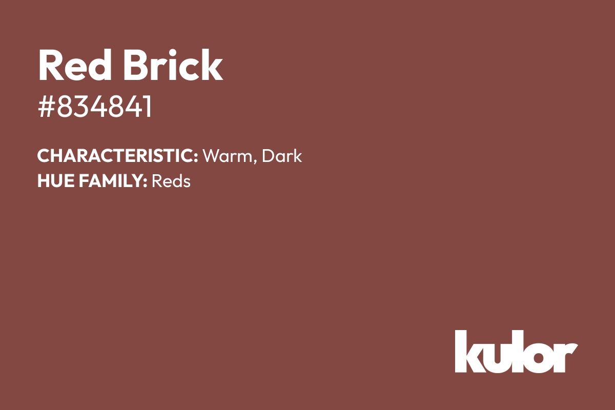 Red Brick is a color with a HTML hex code of #834841.