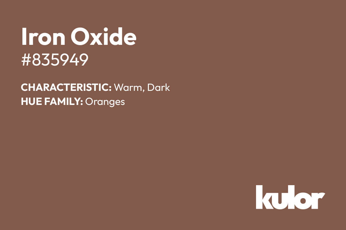 Iron Oxide is a color with a HTML hex code of #835949.