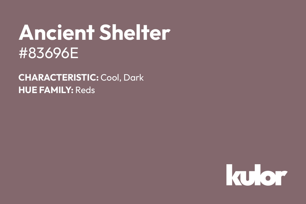 Ancient Shelter is a color with a HTML hex code of #83696e.