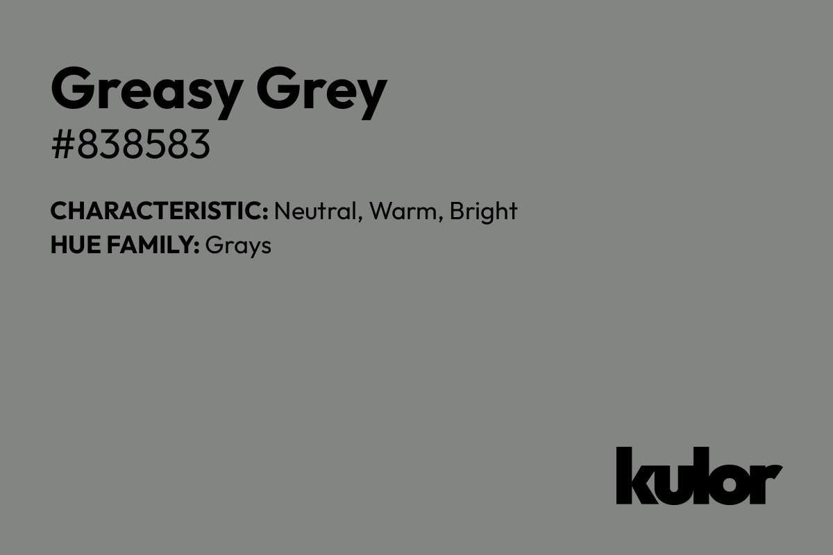 Greasy Grey is a color with a HTML hex code of #838583.