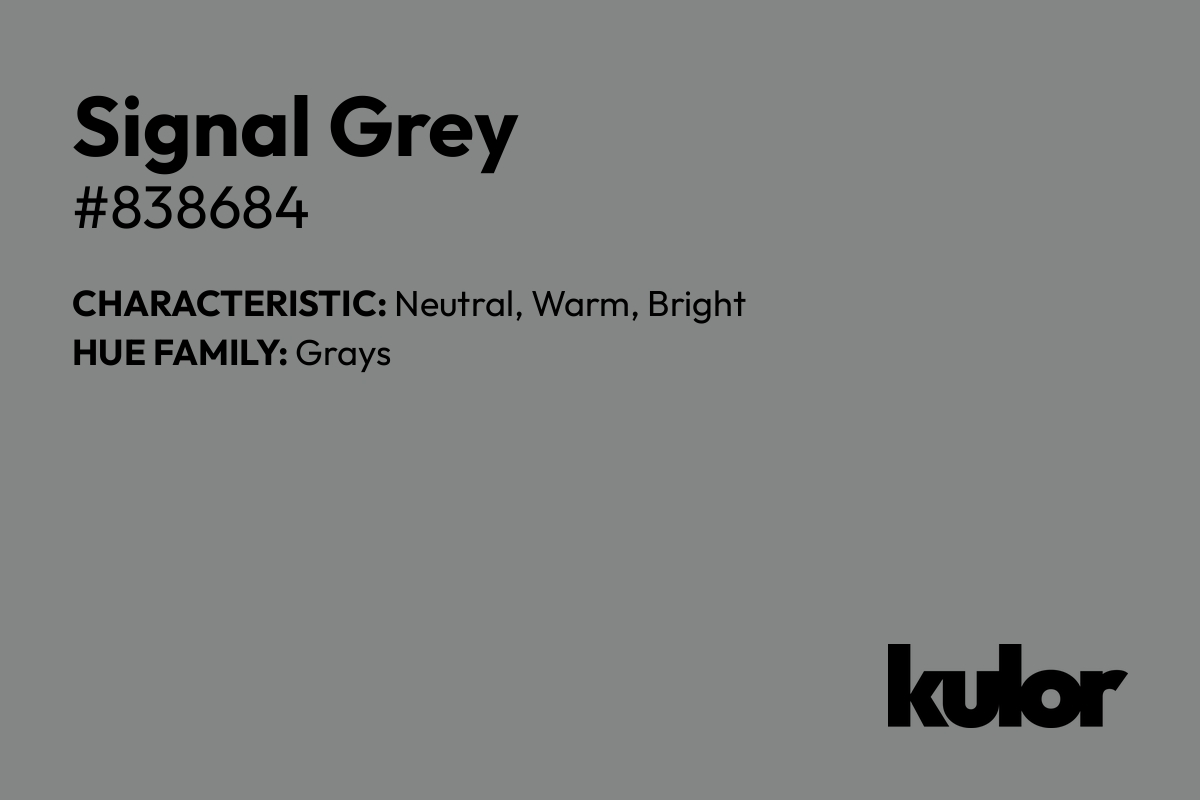 Signal Grey is a color with a HTML hex code of #838684.