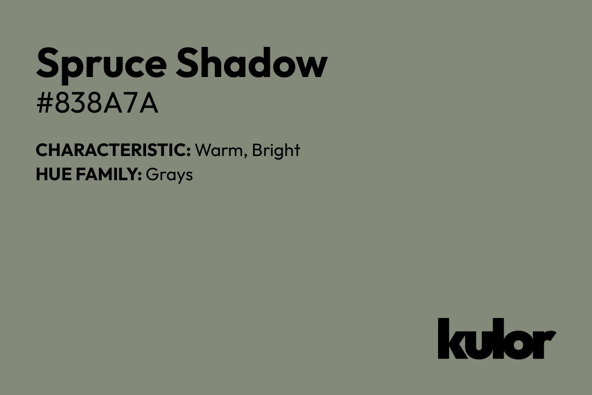 Spruce Shadow is a color with a HTML hex code of #838a7a.