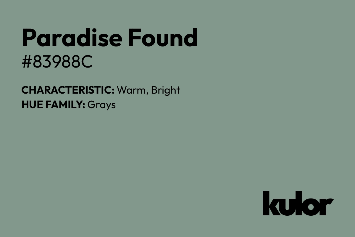 Paradise Found is a color with a HTML hex code of #83988c.