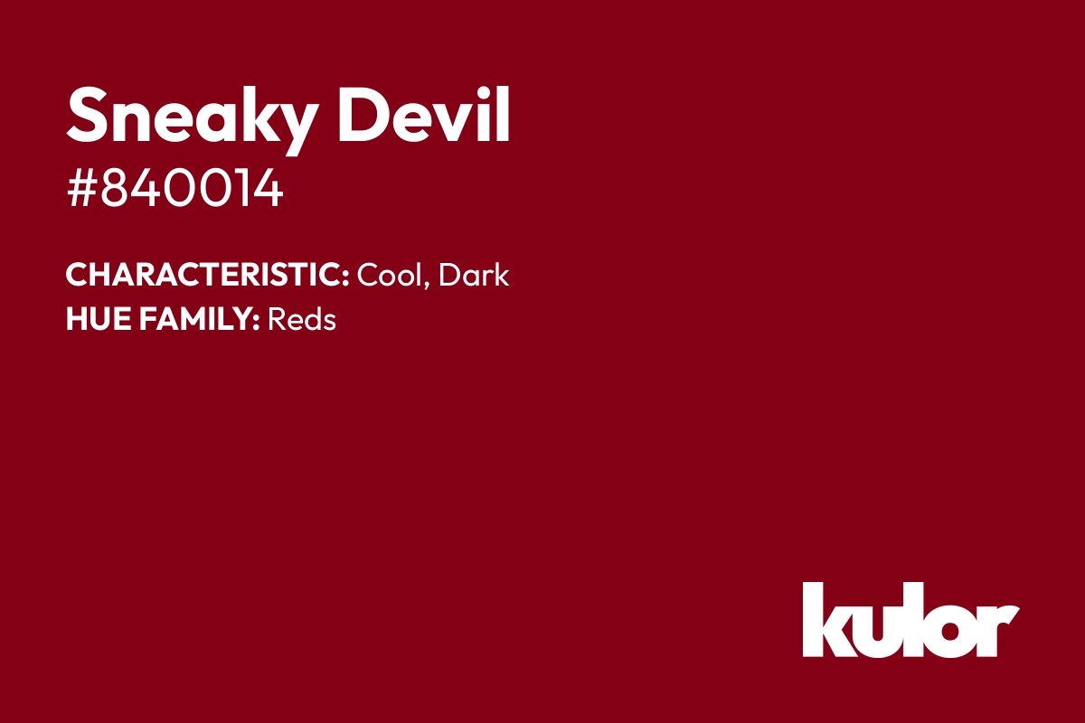 Sneaky Devil is a color with a HTML hex code of #840014.