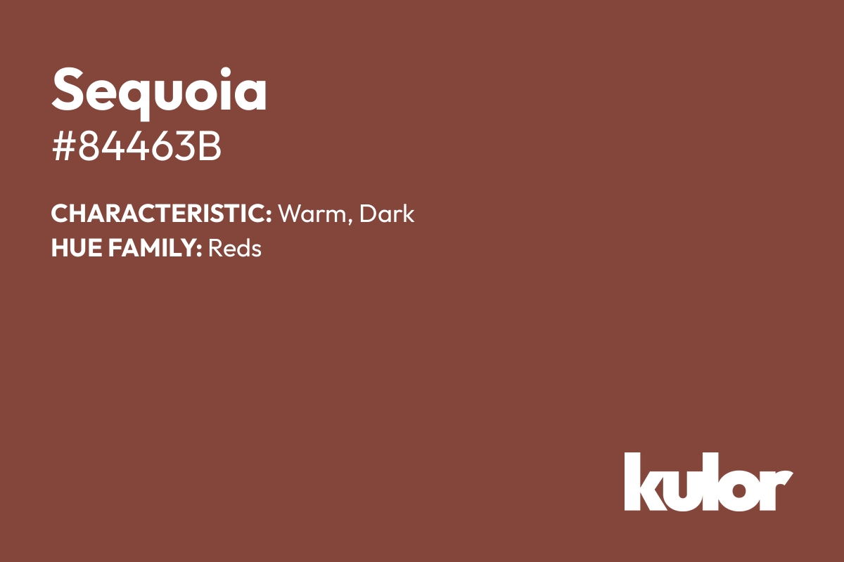 Sequoia is a color with a HTML hex code of #84463b.