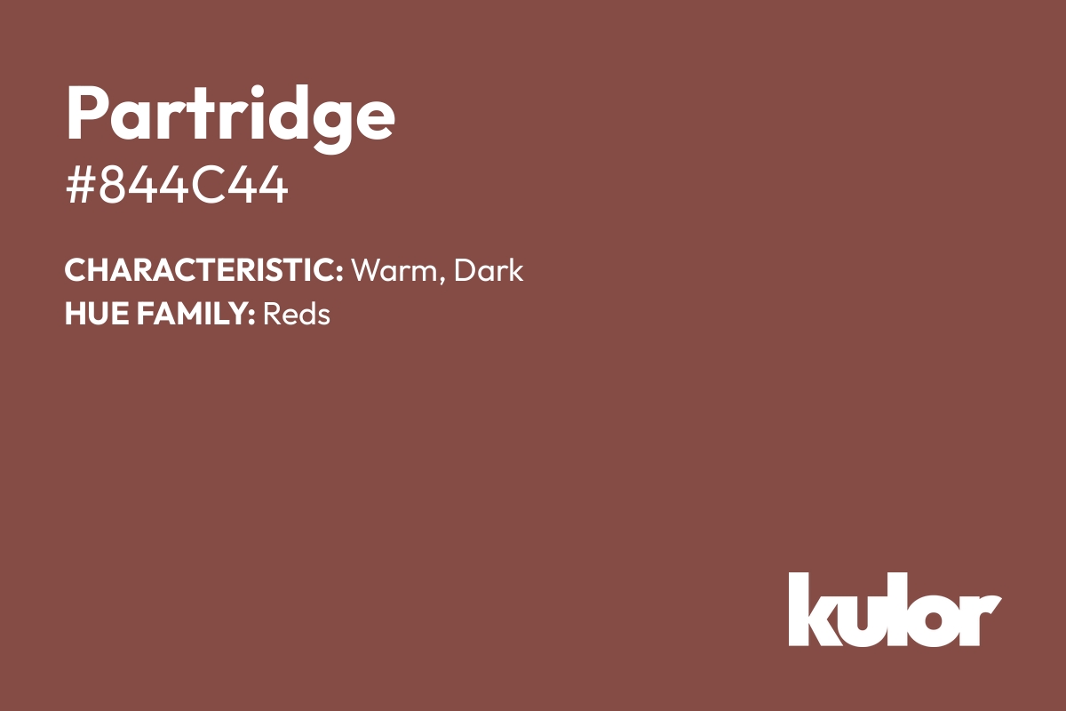 Partridge is a color with a HTML hex code of #844c44.