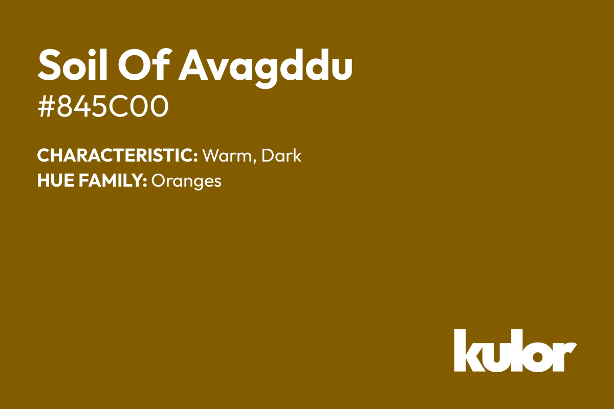 Soil Of Avagddu is a color with a HTML hex code of #845c00.