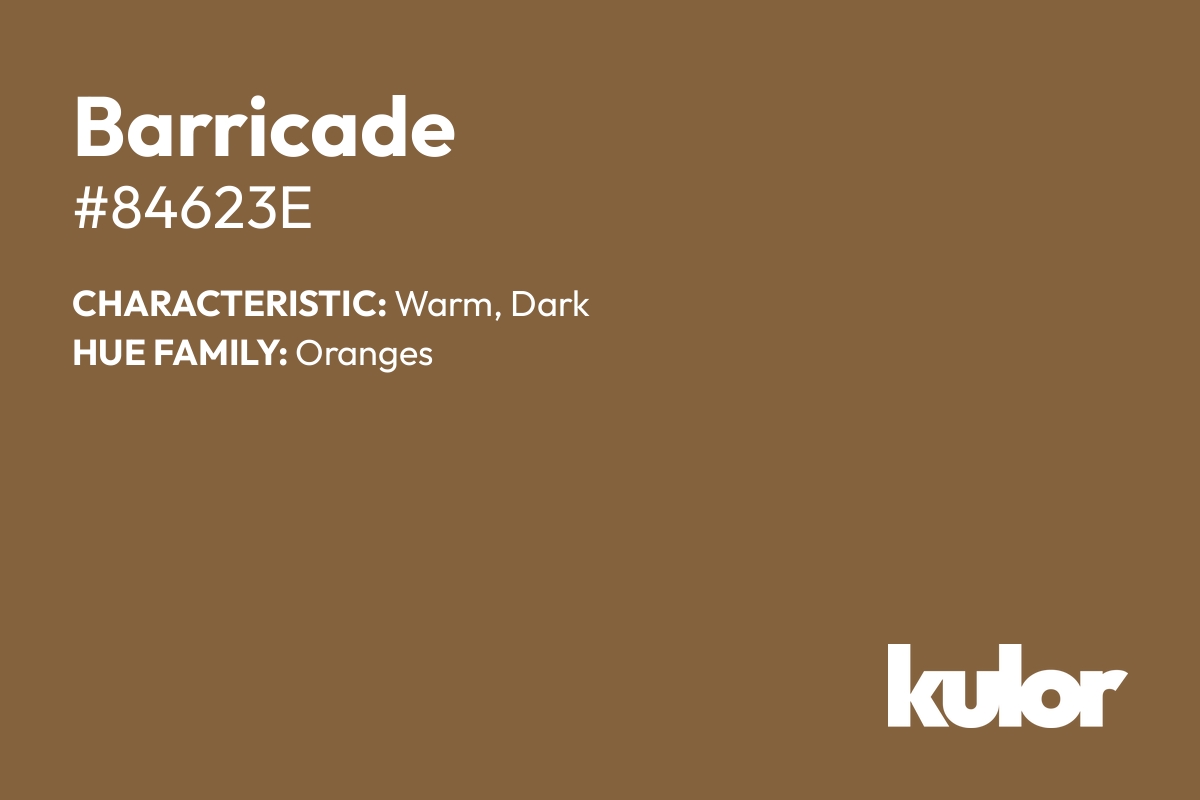 Barricade is a color with a HTML hex code of #84623e.