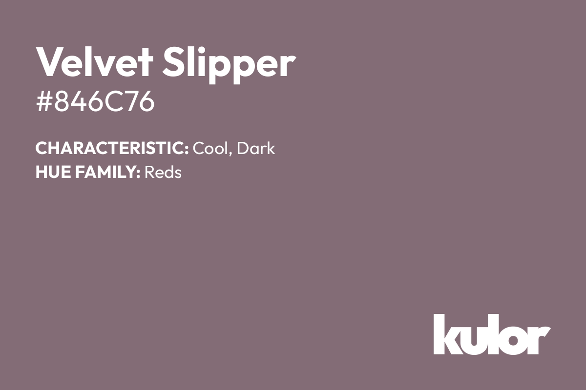 Velvet Slipper is a color with a HTML hex code of #846c76.