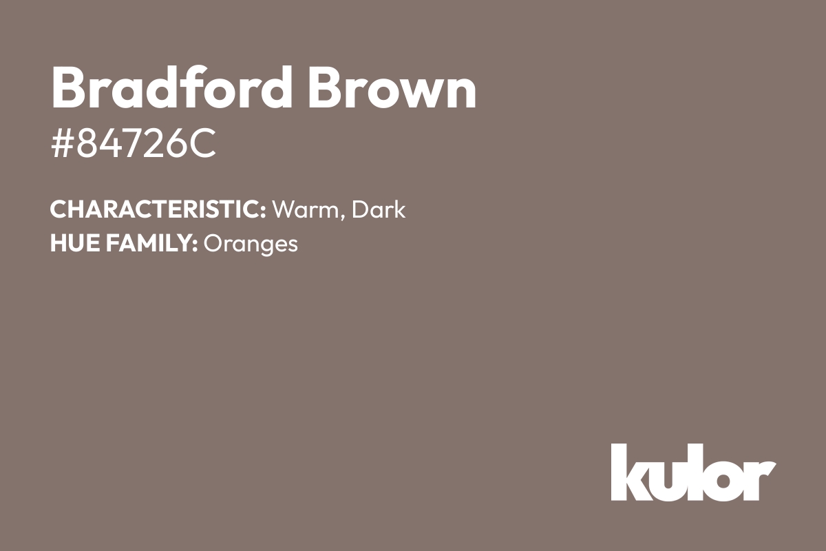 Bradford Brown is a color with a HTML hex code of #84726c.