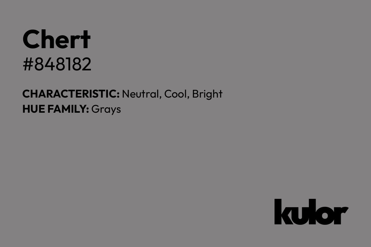 Chert is a color with a HTML hex code of #848182.