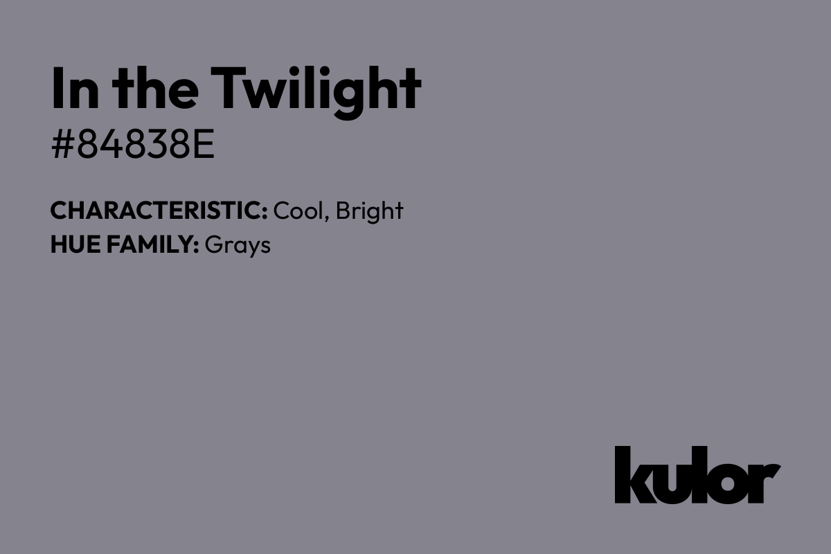 In the Twilight is a color with a HTML hex code of #84838e.