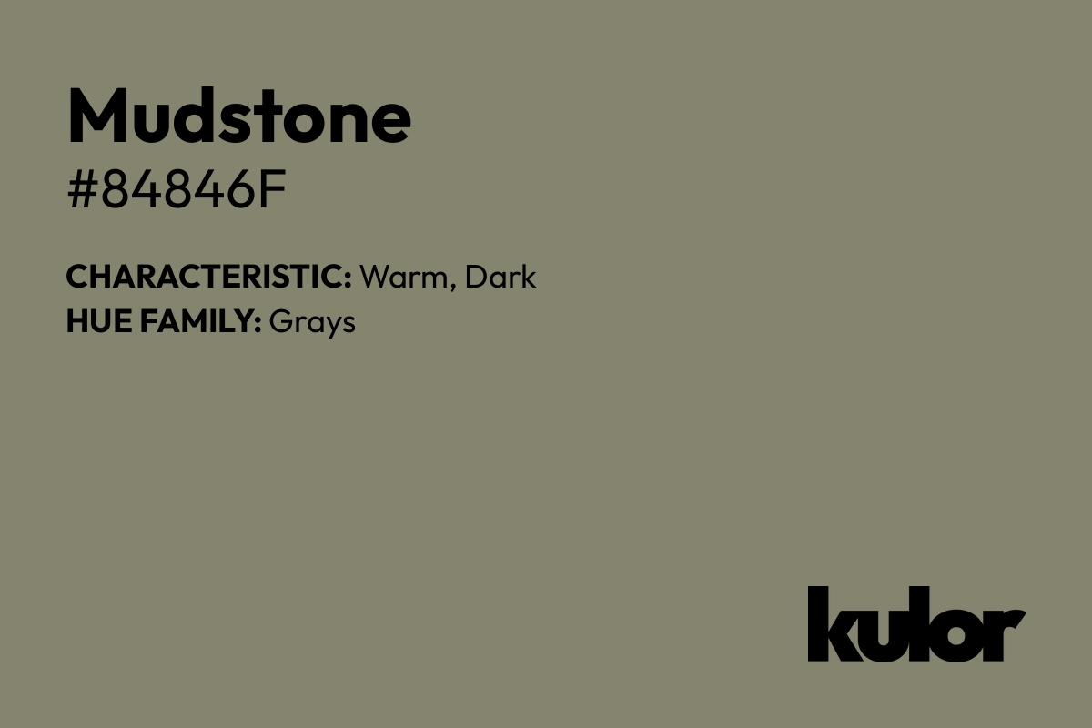 Mudstone is a color with a HTML hex code of #84846f.