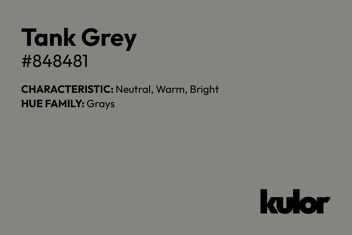 Tank Grey is a color with a HTML hex code of #848481.