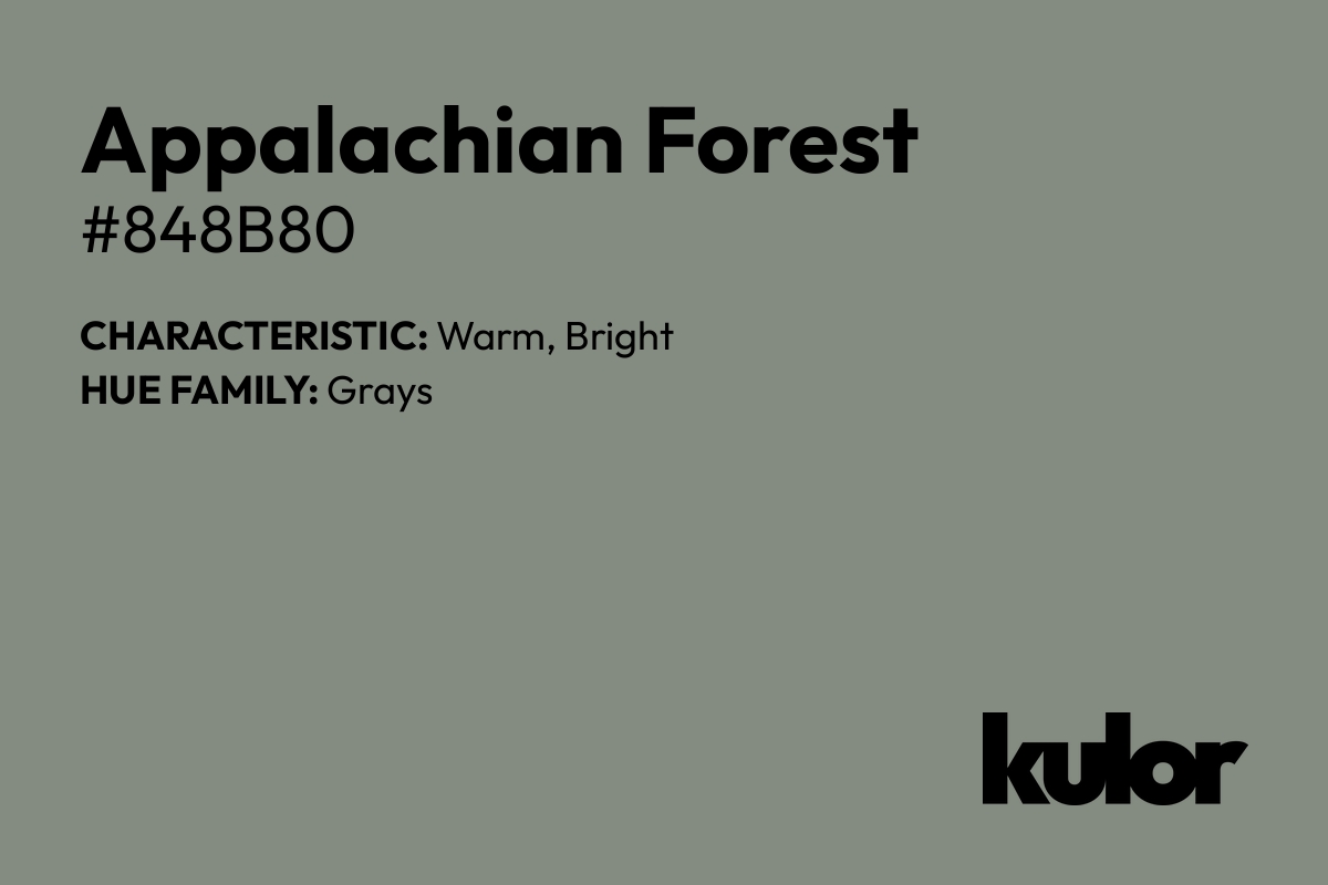 Appalachian Forest is a color with a HTML hex code of #848b80.