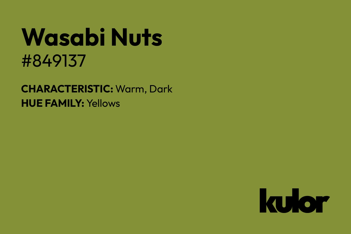 Wasabi Nuts is a color with a HTML hex code of #849137.