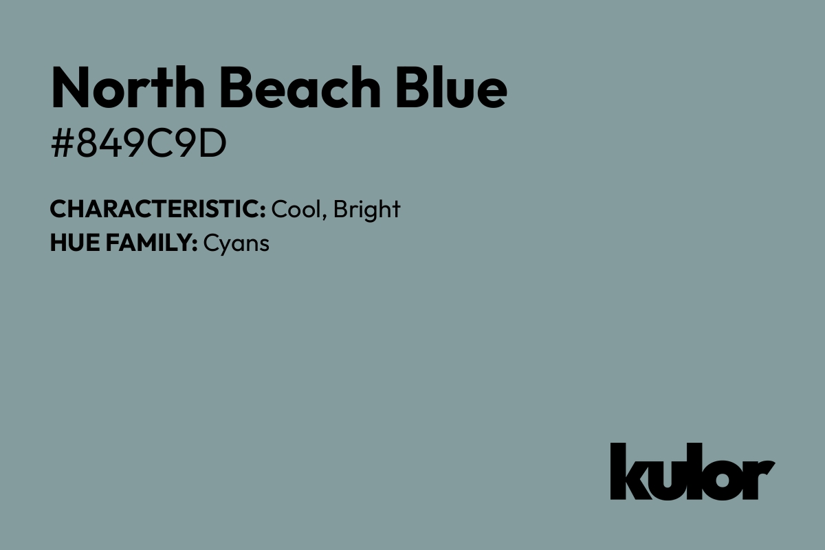 North Beach Blue is a color with a HTML hex code of #849c9d.