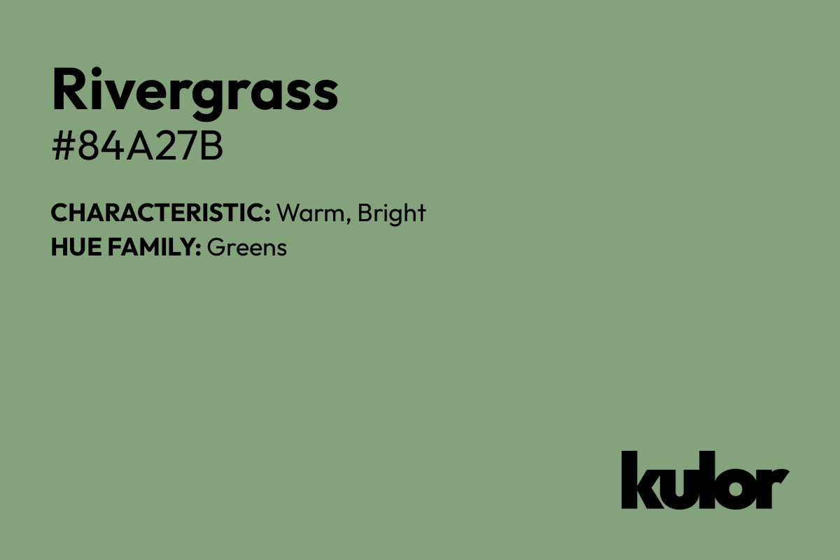 Rivergrass is a color with a HTML hex code of #84a27b.