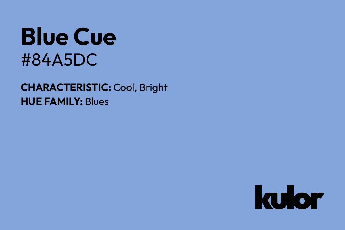 Blue Cue is a color with a HTML hex code of #84a5dc.