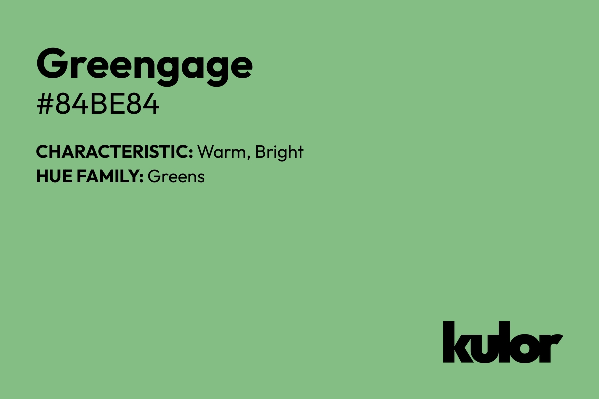 Greengage is a color with a HTML hex code of #84be84.