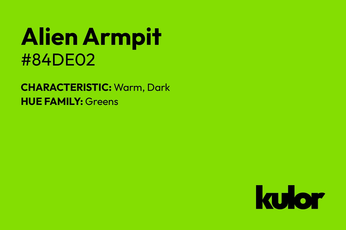 Alien Armpit is a color with a HTML hex code of #84de02.