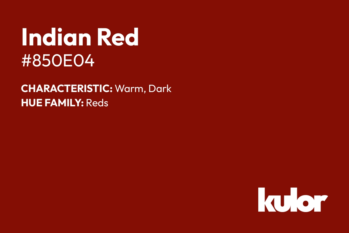 Indian Red is a color with a HTML hex code of #850e04.