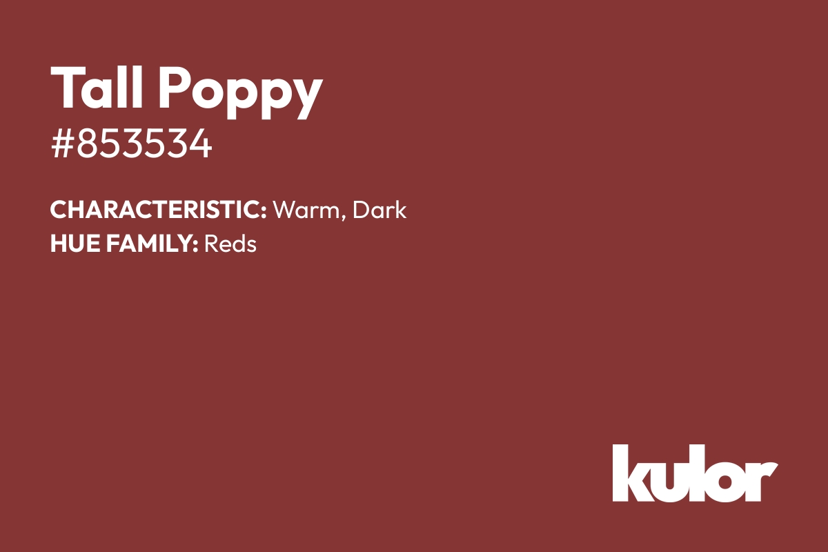 Tall Poppy is a color with a HTML hex code of #853534.