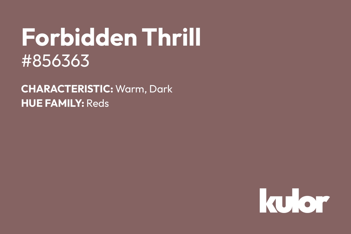 Forbidden Thrill is a color with a HTML hex code of #856363.