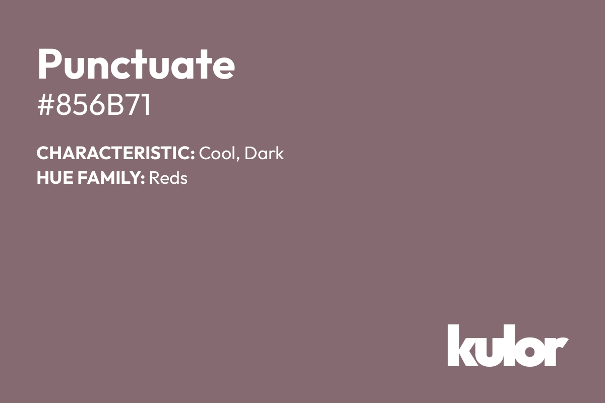 Punctuate is a color with a HTML hex code of #856b71.