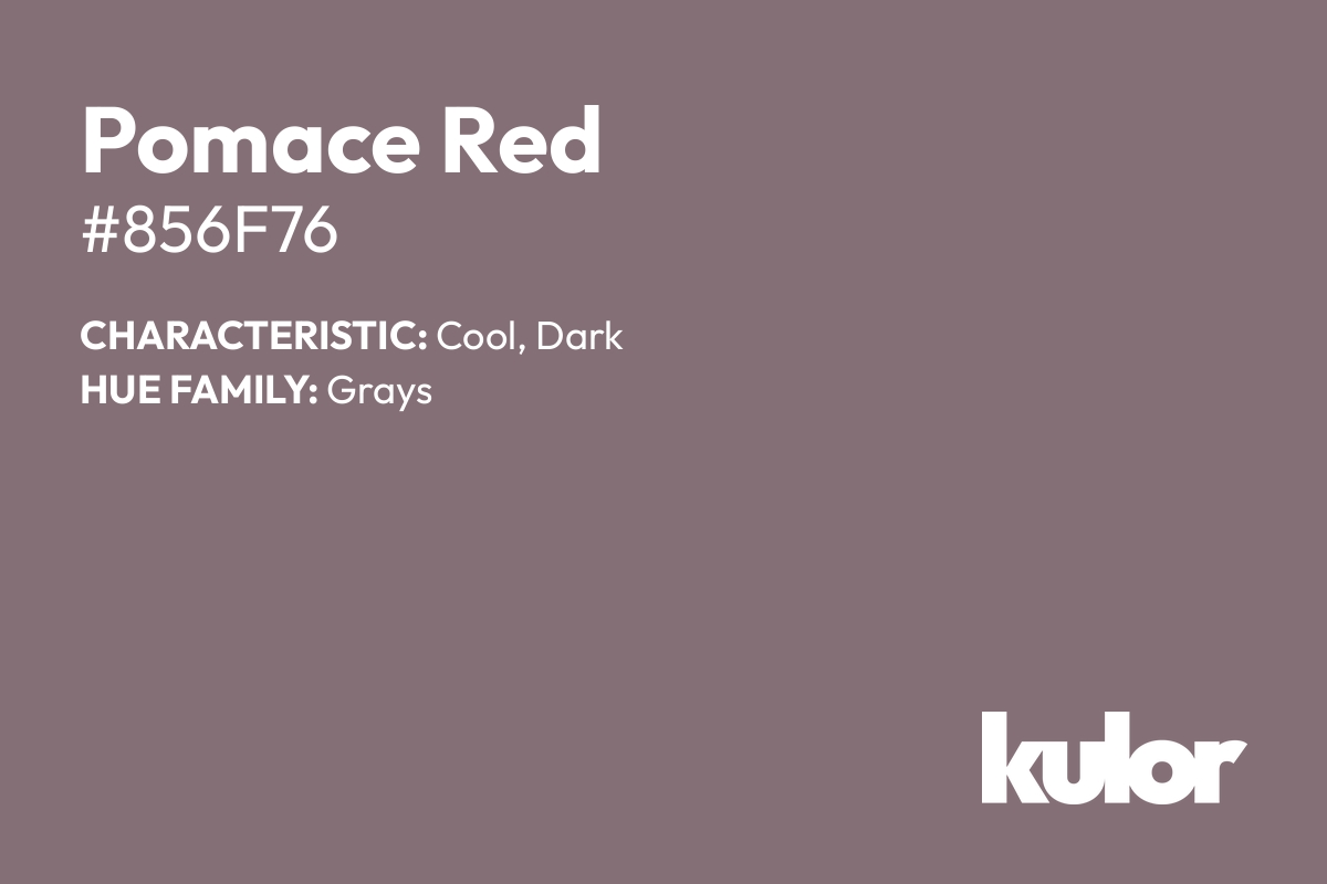 Pomace Red is a color with a HTML hex code of #856f76.